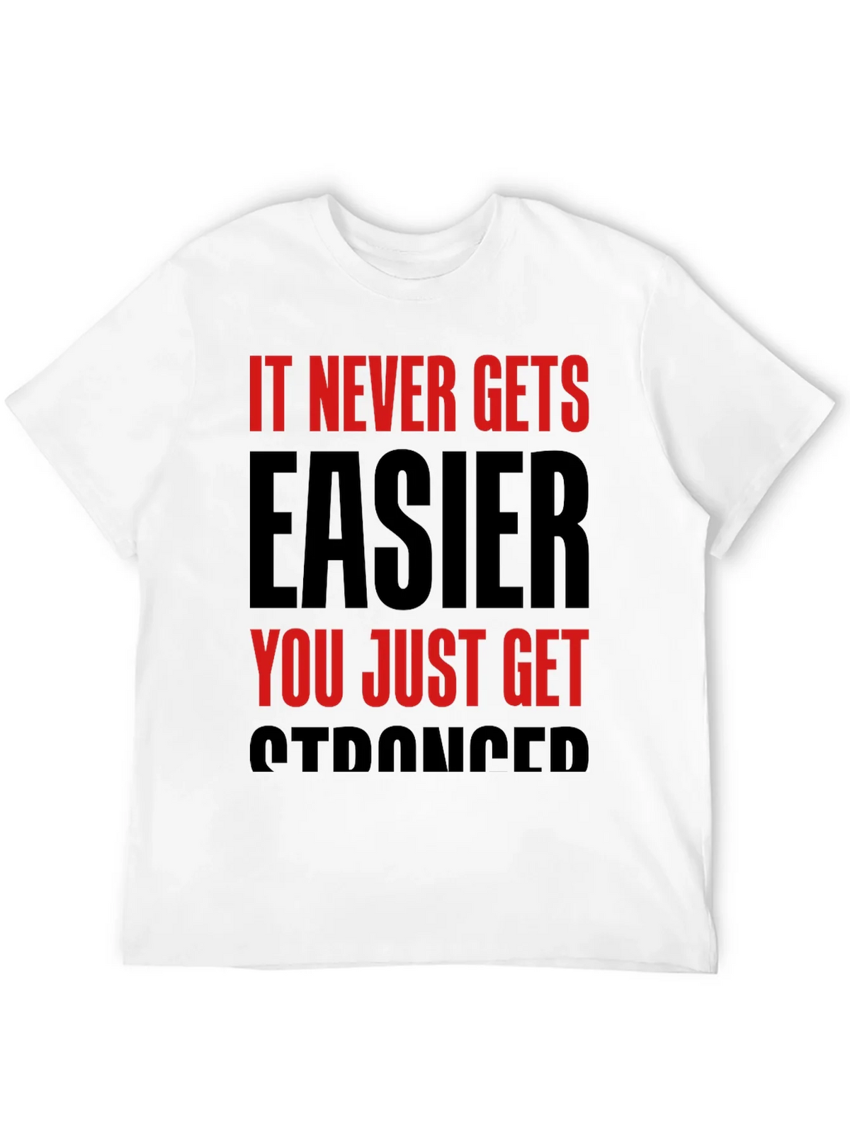 Motivational T-Shirt: It Never Gets Easier